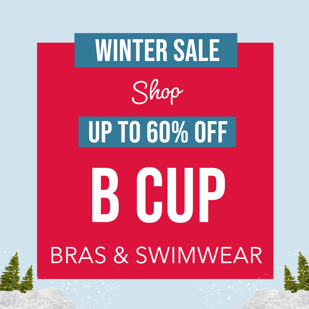 Winter Sale - Up to 60% Off B Cup Bras & Swimwear