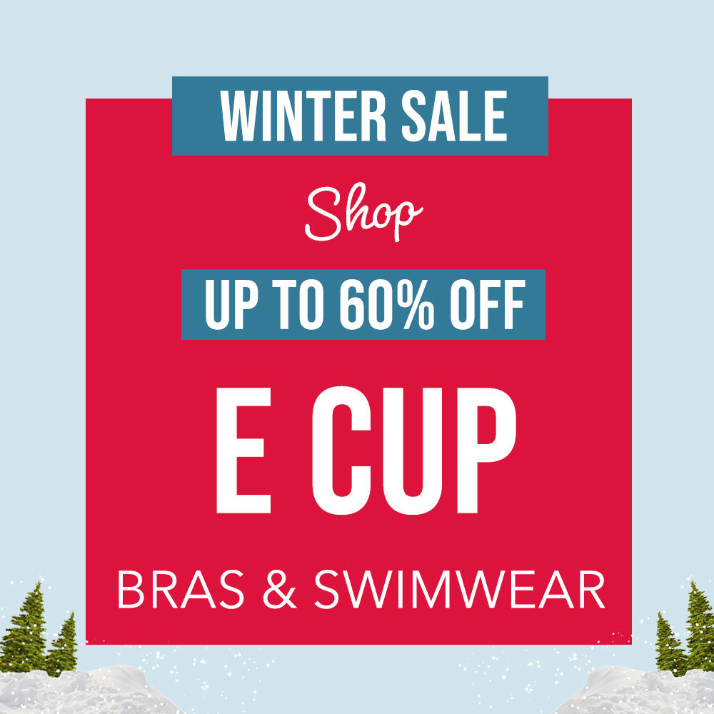 Winter Sale - Up to 60% Off E Cup Bras & Swimwear
