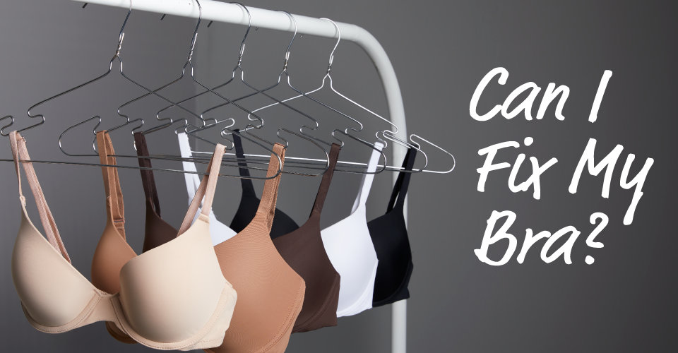 Can I fix my bra? 